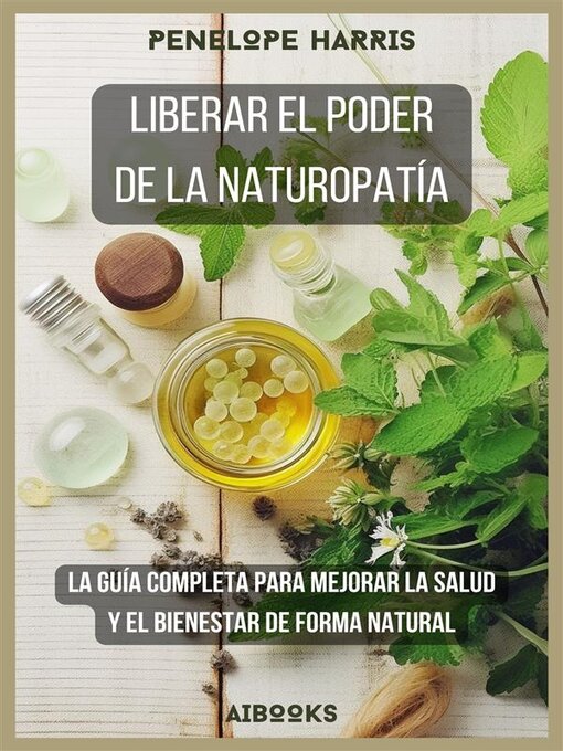 Title details for Liberar el poder de la naturopatía by penelope harris - Available